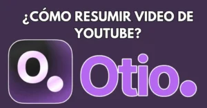 Herramienta Otio.ai para transcribir y resumir videos de YouTube fácilmente.